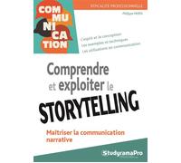 Comprendre et exploiter le storytelling Comprendre la communication narrative - Philippe Payen - Studyrama Eds - broché - Etude