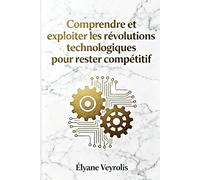 Comprendre et exploiter les révolutions technologiques pour rester compétitif