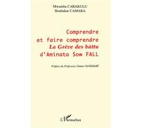 Comprendre et faire comprendre la « grève des bàttu » d'aminata sow fall - Mwamba Cabakulu - L'harmattan - broché - Etude