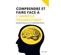 Comprendre et faire face à l’amnésie traumatique: Question/réponse sur l’amnésie dissociative