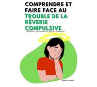 Comprendre et faire face au trouble de la rêverie compulsive: Question / réponse sur la rêverie compulsive