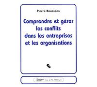 Comprendre Et Gérer Les Conflits Dans Les Entreprises Et Les Organisations