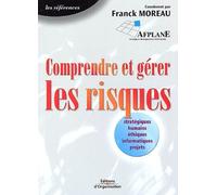 Comprendre Et Gérer Les Risques: Stratégiques, Humains, Éthiques, Informatiques, Projets