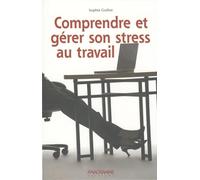 Comprendre et gérer son stress au travail