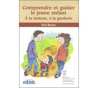 Comprendre et guider le jeune enfant A la maison à la garderie - Sylvie Bourcier - Hopital Sainte-Justine - broché - Etude