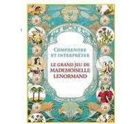 Comprendre et interpréter le grand jeu de Mademoiselle Lenormand Corinne Morel (Auteur)