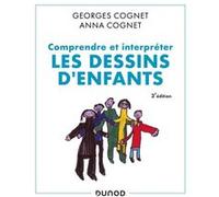 Comprendre et interpréter les dessins d'enfants Georges Cognet (Auteur), Anna Cognet (Auteur)