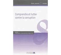 Comprendre Et Lutter Contre La Corruption - Actes Du 1er Colloque D'aix-Marseille Sur La Corruption