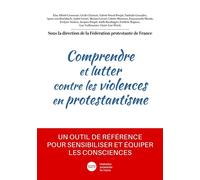 Comprendre et lutter contre les violences en protestantisme - Collectif - Bibli'o - broché - Essai