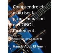 Comprendre et maîtriser la programmation en COBOL facilement.: Introduction à COBOL à partir de zéro.