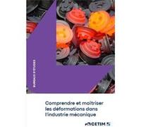 Comprendre et maîtriser les déformations dans l’industrie mécanique Cetim (Auteur)