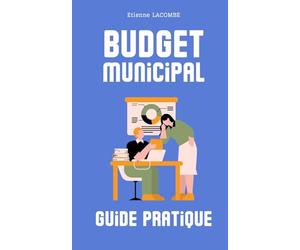COMPRENDRE ET MAITRISER LES FINANCES LOCALES : le guide pratique du budget municipal: Maîtrisez les rouages des finances locales avec ce guide ... aux élections municipales et citoyens