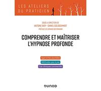 Comprendre Et Maîtriser L'hypnose Profonde