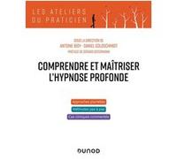 Comprendre et maîtriser l'hypnose profonde Antoine Bioy (Auteur), Daniel Goldschmidt (Auteur)