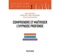 Comprendre et maîtriser l'hypnose profonde - Antoine Bioy - Dunod - broché - Etude