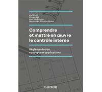 Comprendre et mettre en oeuvre le contrôle interne Réglementation, concepts et applications - Afef Khalil - Dunod - broché - Etude