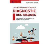 Comprendre et mettre en oeuvre le diagnostic des risques Développer les compétences ERM d'un organisme - Jean-Paul Louisot - Afnor - broché - Guide