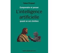 Comprendre et penser l’intelligence artificielle quand on est chrétien