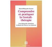 Comprendre et pratiquer la Gestalt-thérapie Chantal Masquelier-Savatier (Auteur)
