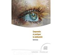 Comprendre Et Pratiquer La Médiumnité