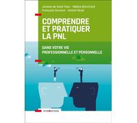 Comprendre et pratiquer la PNL - Profiter des apports de la PNL dans votre profession et dans votre Dans votre vie professionnelle et personnelle - Josiane Saint Paul - Intereditions - broché - Guide