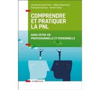 Comprendre et pratiquer la PNL - Profiter des apports de la PNL dans votre profession et dans votre Josiane Saint Paul (Auteur), Hélène Blanchard (Auteur), Françoise Ducreux (Auteur), Antoni Girod (Au