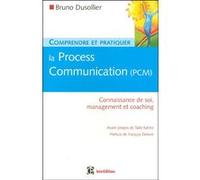 Comprendre et pratiquer la Process Communication (PCM) Bruno Dusollier (Auteur)