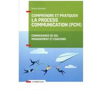 Comprendre Et Pratiquer La Process Communication (Pcm) - Un Outil De Connaissance De Soi, Management Et Coaching