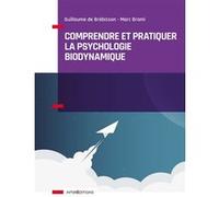Comprendre et pratiquer la psychologie biodynamique Guillaume De Brebisson (Auteur), Marc Brami (Auteur)