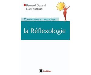 Comprendre et pratiquer la réflexologie