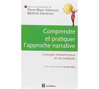 Comprendre et pratiquer l'approche narrative - Concepts fondamentaux et cas expliqués: Concepts fondamentaux et cas expliqués