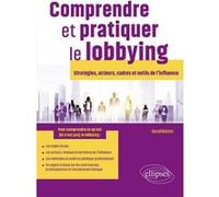 Comprendre et pratiquer le lobbying David Roizen (Auteur)