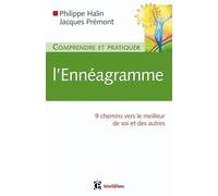 Comprendre et pratiquer l'ennéagramme - 9 chemins vers le meilleur de soi et des autres: 9 chemins vers le meilleur de soi et des autres