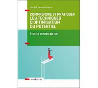 Comprendre et pratiquer les Techniques d'Optimisation du Potentiel - 3e éd.: Etre et rester au TOP