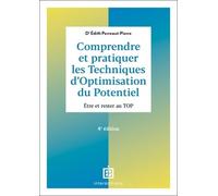 Comprendre Et Pratiquer Les Techniques D'optimisation Du Potentiel - Etre Et Rester Au Top
