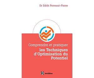 Comprendre et pratiquer les Techniques d'Optimisation du Potentiel: Une méthode personnalisée pour mobiliser ses ressources : être et rester au TOP