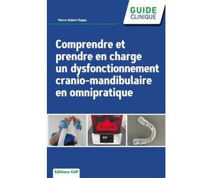Comprendre et prendre en charge un dysfonctionnement crânio-mandibulaire en omnipratique - Pierre-Hubert Dupas - Cdp - broché - Scolaire / Universitaire