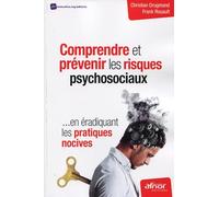 Comprendre et prévenir les risques psychosociaux, en éradiquant les pratiques nocives