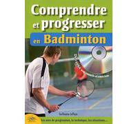 Comprendre Et Progresser En Badminton - Le Règlement, Les Modèles D'activité, La Progression (1 Dvd)