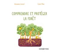 Comprendre et protéger la forêt - Alexandra Locquet - Cnrs Eds - broché - Etude