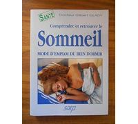 Comprendre et retrouver le sommeil: Mode d'emploi du bien dormir