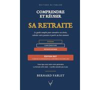 Comprendre et réussir sa retraite: Le guide complet pour connaître vos droits, calculer votre pension et partir au bon moment - Édition 2027, à jour de la suspension de la réforme