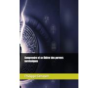 Comprendre et se libérer des pervers narcissiques