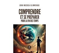 Comprendre et se préparer pour la fin des temps - John Mususa Ulimwengu - Le Lys Bleu - broché - Essai