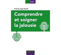 Comprendre et soigner la jalousie Patrick Ange Raoult (Auteur)