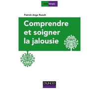 Comprendre et soigner la jalousie - Patrick Ange Raoult - Dunod - broché - Guide