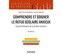 Comprendre Et Soigner Le Refus Scolaire Anxieux - Psychothérapie De La Phobie Scolaire