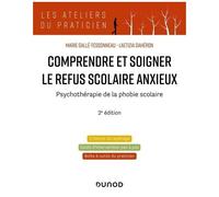 Comprendre Et Soigner Le Refus Scolaire Anxieux - Psychothérapie De La Phobie Scolaire