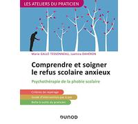 Comprendre et soigner le refus scolaire anxieux: Psychothérapie de la phobie scolaire