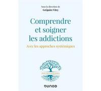 Comprendre et soigner les addictions Grégoire Vitry (Auteur)